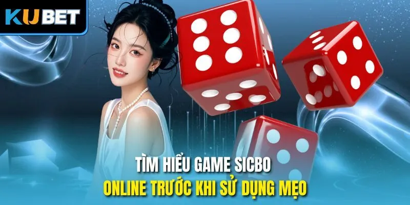 Tìm hiểu game Sicbo online trước khi sử dụng mẹo